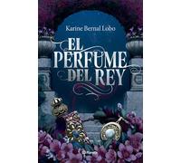 El Perfume del Rey. Edición de Lujo / The King's Perfume. Deluxe Edition: 1 (Saga Rey)