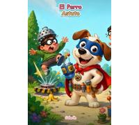 El Perro Astuto: páginas para colorear con un perro valiente, gadgets caseros, villanos despistados y soluciones llenas de humor (Colorin)