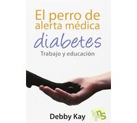 El perro de alerta médica. Diabetes: Trabajo y educación