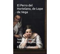 El Perro del Hortelano, de Lope de Vega: Teatro para jóvenes. Adaptación en prosa