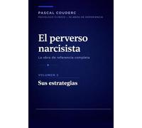 El perverso narcisista: La obra completa de referencia - Volumen 2: Sus estrategias