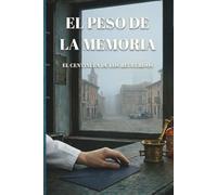 El Peso de la Memoria: El Centinela de los Recuerdos (El Peso de ... ( El Agente Nieto ))