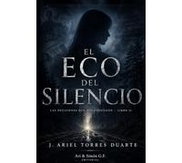 El peso de las decisiones II: El eco del silencio (Las Decisiones que Nos Persiguen)