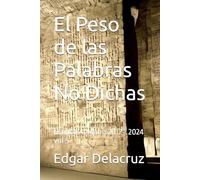 El Peso de las Palabras No Dichas: Escritos a Mano 2012 - 2024 vol 5