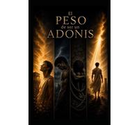 El Peso de ser un Adonis
