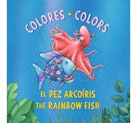 El Pez Arcoíris: Colores / The Rainbow Fish: Colors: (Bilingual Edition): Rainbow Fish