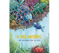 El Pez Arcoiris se escapa de la red : (Spanish Edition)