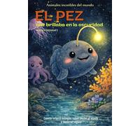 El pez que brillaba en la oscuridad: Cuento infantil bilingüe (español-inglés) sobre perder el miedo y sentirse seguro (Cuentos Para Cuidar Mi Corazón)