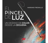 El pincel de luz: Un océano de color desde la ceguera (Fuera de Colección)