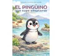 El pingüino que supo adaptarse: Cuento infantil bilingüe (español-inglés) sobre adaptarse a los cambios y sentirse bien (Cuentos Para Cuidar Mi Corazón)