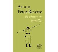 El Pintor de Batallas (60 Aniversario de Alfaguara) / The Painter of Battles (Hispánica)