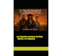 EL PIRATA VALERIAN Y LA PRINCESA GUANCHE: las aventuras del Pirata Valerian (Las venturas del Pirata Valerian)