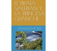 EL PIRATA VALERIAN Y LA PRINCESA GUANCHE (Las venturas del Pirata Valerian)