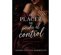 El placer de perder el control: Deseos sin culpa