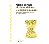 EL PLACER DEL TEXTO Y LECCIÓN INAUGURAL: De la Cátedra de Semiología Lingüística del Collège de France: 1 (BIBLIOTECA CLÁSICA SIGLO XXI)