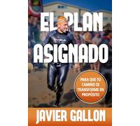 El Plan Asignado: Para que tu camino se transforme en propósito