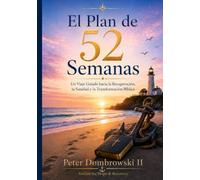 El Plan de 52 Semanas: Un Viaje Guiado hacia la Recuperación, la Sanidad y la