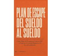 El Plan de Escape de Cheque de Pago a Cheque de Pago: Cómo Dejar de Presupuestar Como Si fuera 2010 y Comenzar a Generar Riqueza en la Era de la Inflación