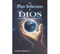 EL PLAN SOBERANO DE DIOS: EL DESARROLLO DE SUS PROPÓSITOS