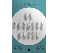 El planeta vacío/ Empty Planet: El Impacto Del Descenso Demografico Global