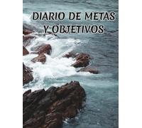 El Planificador de Tu Éxito: Metas, Objetivos y Reflexiones Diarias: Organiza tu vida, celebra tus logros y cultiva el crecimiento personal.