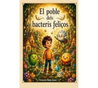 El poble dels bacteris feliços: Un conte infantil sobre microbiota, alimentació saludable i emocions (Històries del Regne de l'Equilibri)