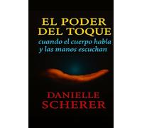 El PODE DEL TOQUE: cuando el cuerpo habla y las manos escuchan