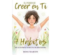 El Poder de Creer en Ti. 7 Hábitos de Alto Impacto de una Mujer Exitosa: Guía de 21 días para construir hábitos sólidos para siempre. (Crecimiento Personal Para Mujeres)
