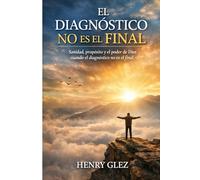 El Poder de Dios en Medio del Diagnóstico: “Sanidad, propósito y el poder de Dios cuando el diagnostico no es el final.”