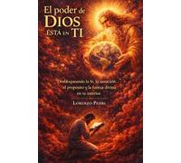 El poder de Dios está en ti: Desbloqueando la fe, la sanación, el propósito y la fuerza divina en tu interior