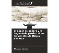 El poder de género y la hegemonía patriarcal en las novelas de Qaisra Shahraz