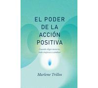 EL PODER DE LA ACCION POSITIVA: Cuando eliges moverte, todo empieza a cambiar
