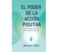 EL PODER DE LA ACCION POSITIVA: Cuando eliges moverte, todo empieza a cambiar
