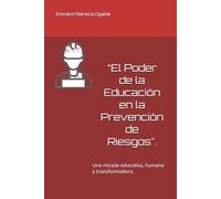 “El Poder de la Educación en la Prevención de Riesgos".: Una mirada educativa, humana y transformadora