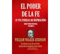 EL PODER DE LA FE: (O TUS FUERZAS DE INSPIRACIÓN) (PODER PERSONAL)