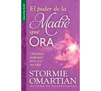 El Poder de la Madre Que Ora - Serie Favoritos: Oraciones Poderosas Para Ti Y Tus Hijos