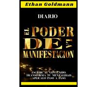 “EL PODER DE LA MANIFESTACIÓN” Escribe tu Contenido, Transforma tu Mentalidad, Aplicalo Paso a Paso.: Si buscas un método hacia la libertad ... estabilidad duradera, domina el contenido,