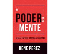 El Poder De La Mente: Desata Enfoque, Energía Y Voluntad (La Ruta de la Coherencia)