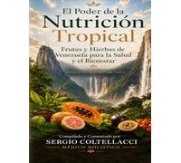 El Poder de la Nutrición Tropical Frutas y Hierbas de Venezuela para la Salud y el Bienestar.: MENS SANA IN CORPORE SANO