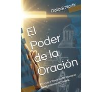 El Poder de la Oración: Un Viaje a Través de los Clamores que Cambiaron la Historia.