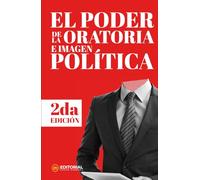 El Poder de la Oratoria e Imagen Política II Edición