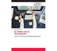 El Poder de la Percepción: Cómo las Marcas Construyen Significados