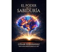 El Poder de la Sabiduría: Quién posee sabiduría , gobierna su vida
