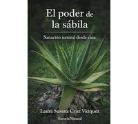 El poder de la sabila: Sanación natural desde casa