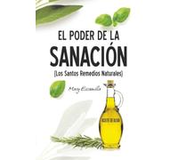 EL PODER DE LA SANACIÓN: (Los Santos Remedios Naturales)