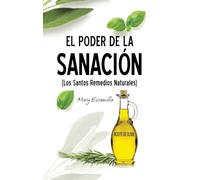 EL PODER DE LA SANACIÓN: (Los Santos Remedios Naturales)