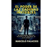 El Poder de las Cadenas Invisibles: un Apasionante Thriller Político y de Espionaje de Alto Riesgo