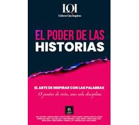 EL PODER DE LAS HISTORIAS: El arte de inspirar con las palabras (LÍDERES QUE INSPIRAN)