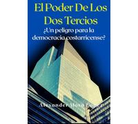 El Poder de los Dos Tercios: ¿Un peligro para la democracia costarricense?