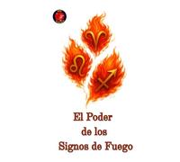 El Poder de los Signos de Fuego